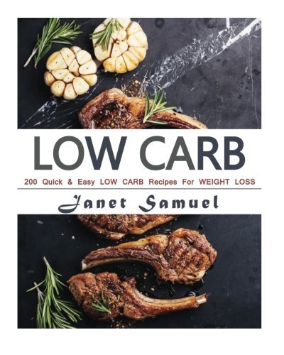 Low Carb: Low Carb: 200 Quick & Easy Low Carb Recipes For Weight Loss. 200 Days of Low Carb Recipes (Low Carb, Low Carb Cookbook, Low Carb Diet, Low ... Low Carb Slow Cooker Recipes, Low Carb Livin)