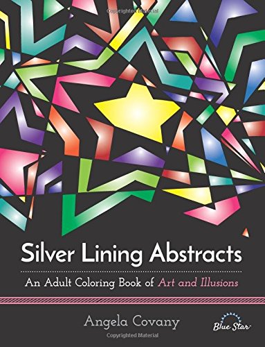 Silver Linings Abstract: An Adult Coloring Book of Art and Illusions