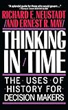 Thinking in Time: The Uses of History for Decision-Makers