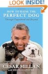 How to Raise the Perfect Dog: Through...