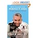How to Raise the Perfect Dog: Through Puppyhood and Beyond