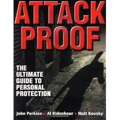 Attack Proof: the Ultimate Guide to Personal Protection