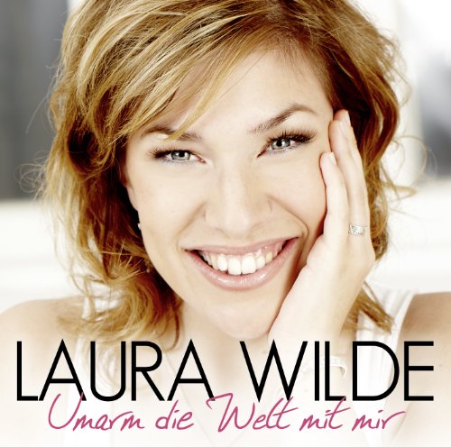 Laura Wilde - Umarm Die Welt Mit Mir - Zortam Music