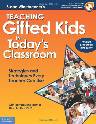 Teaching Gifted Kids in Today's Classroom: Strategies and Techniques Every Teacher Can Use (Revised & Updated Third Edition) (Book & CD ROM)