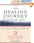 The Healing Journey Through Grief: Your Journal for Reflection and Recovery