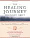 The Healing Journey Through Grief: Your Journal for Reflection and Recovery