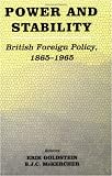 Power and Stability British Foreign Policy, 1865-1965: British Foreign Policy, 1865-1965 (Diplomacy & Statecraft)