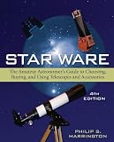 Star Ware: The Amateur Astronomer s Guide to Choosing, Buying, and Using Telescopes and Accessories