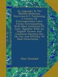 An Appendix To The Medulla Medicinae Universae & C: Containing A Variety Of Extermporaneos Latin Forms Corresponding With Most Intentions Of Cure, ... The Use And Efficacy Of Each Prescription ...