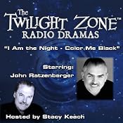 I Am the Night - Color Me Black: The Twilight Zone Radio Dramas | [Rod Serling]