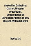 Australian Catholics: Charles Webster Leadbeater, Congregation of Christian Brothers in New Zealand, William Kamm-