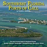 Southwest Florida Ports Of Call: Southwest Florida Cruising, Boating, Fishing And Vacations (Volume 1)