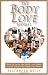 The Body Love Manual - How to Love the Body You Have As You Create the Body You Want