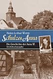 Schulzes Anna - Gro&szlig;druck - Die Geschichte der Anna W - Heinz-Lothar Worm