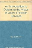 An introduction to obtaining the views of users of health services