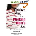 Chicken Soup for the Working Mom's Soul: Inspiring Stories from the Playroom to the... by Chicken Recipes