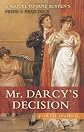 Mr. Darcy's Decision: A Sequel to Jane Austen's Pride and Prejudice