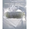 Ferran Adria, l'art des mets : Un philosophe � elBulli