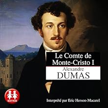 Le comte de Monte-Cristo I | Livre audio Auteur(s) : Alexandre Dumas Narrateur(s) : Éric Herson-Macarel
