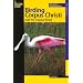 Birding Corpus Christi and the Coastal Bend: More than 75 Prime Birding Sites (Falcon Guide)