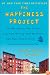 The Happiness Project: Or, Why I Spent a Year Trying to Sing in the Morning, Clean My Closets, Fight Right, Read Aristotle, and Generally Have More Fun
