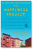 The Happiness Project: Or, Why I Spent a Year Trying to Sing in the Morning, Clean My Closets, Fight Right, Read Aristotle, and Generally Have More Fun