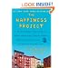 The Happiness Project: Or, Why I Spent a Year Trying to Sing in the Morning, Clean My Closets, Fight Right, Read Aristotle, and Generally Have More Fun