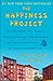 The Happiness Project: Or, Why I Spent a Year Trying to Sing in the Morning, Clean My Closets, Fight Right, Read Aristotle, and Generally Have More Fun