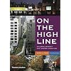 On the High Line: Exploring New York's Most Original Urban Park