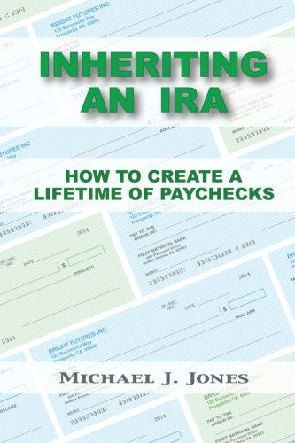 Inheriting an IRA: How to Create a Lifetime of Paychecks
