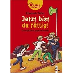 Jetzt bist du f�llig! Geschichten gegen Gewalt