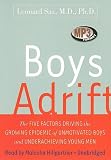 Boys Adrift: The Five Factors Driving the Growing Epidemic of Unmotivated Boys and Underachieving Young Men