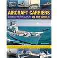 Aircraft Carriers of the World: An illustrated guide to more than 140 ships, with 400 identification photographs and illustrations. From early kite balloon ... that carry variable-geometry jets, V/STOL