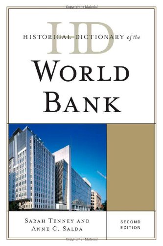 Historical Dictionary of the World Bank (Historical Dictionaries of International Organizations), by Sarah Tenney, Anne C. Salda