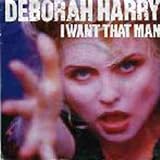 Deborah Harry - I Want That Man - [7"]