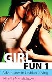 Girl Fun One: Adventures in Lesbian Loving (Girl Fun 1)