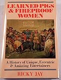 Learned pigs & fireproof women