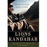 lions of kandahar the story of a fight against all odds by rusty bradley jun 28 2011