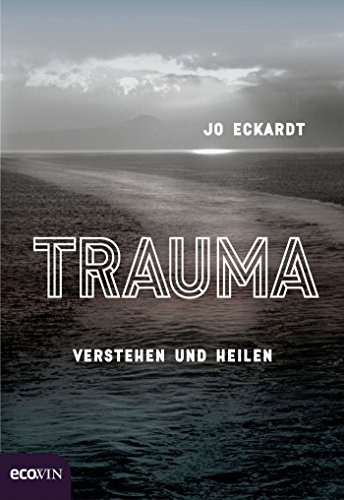 Trauma: Verstehen und heilen (German Edition)