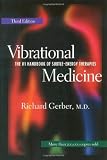 Vibrational Medicine: The #1 Handbook of Subtle-Energy Therapies