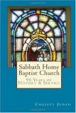 Sabbath Home Baptist Church: 95 Years of History & Service
