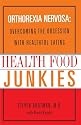 Health Food Junkies: Orthorexia Nervosa - the Health Food Eating Disorder