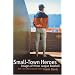 Small-Town Heroes: Images of Minor League Baseball