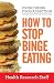Books : Overcoming Food Addiction: How to Stop Binge Eating