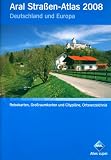 Aral Stra&szlig;en-Atlas 2008 - Deutschland und Europa - Reisekarten, Gro&szlig;raumkarten und Citypl&auml;ne, Ortsverzeichnis - 