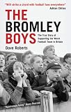 The Bromley Boys: The True Story of Supporting the Worst Football Club in Britain