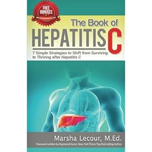 The Book of Hepatitis C: 7 Simple Strategies to Shift From Surviving to Thriving After Hepatitis C