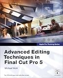Apple Pro Training Series: Advanced Editing Techniques in Final Cut Pro 5 (Apple Pro Training)