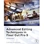 Advanced Editing Techniques in Final Cut Pro5 (Apple Pro Training)