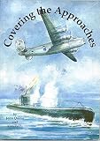 Covering the approaches : the war against the U-boats : Limavady and Ballykelly's role in the battle of the Atlantic